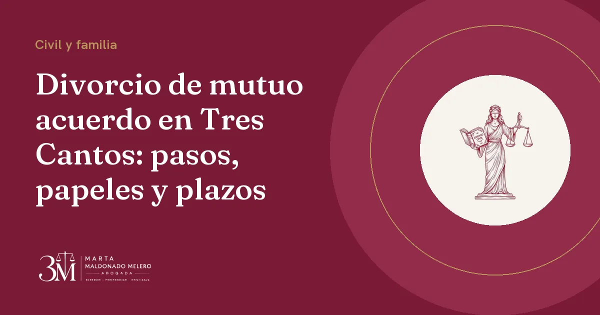 Divorcio de mutuo acuerdo en Tres Cantos: pasos, papeles y plazos